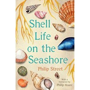 Shell Life on the Seashore, Paperback - Philip Street imagine