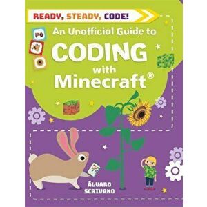Ready, Steady, Code!: Coding with Minecraft, Paperback - Alvaro Scrivano imagine