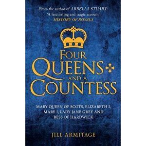 Four Queens and a Countess, Paperback - Jill Armitage imagine