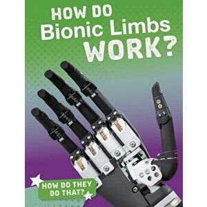 How Do Bionic Limbs Work?, Paperback - Meg Marquardt imagine