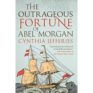 Outrageous Fortune of Abel Morgan, Paperback - Cynthia Jefferies imagine