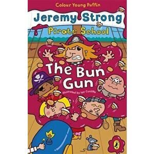 Pirate School: The Bun Gun, Paperback - Jeremy Strong imagine