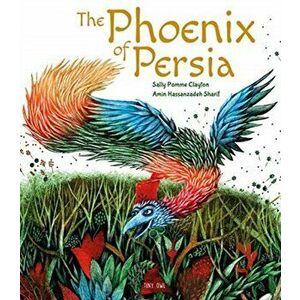 Phoenix of Persia, Hardback - Sally Pomme Clayton imagine