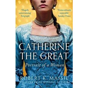 Catherine the Great. Portrait of a Woman, Paperback - Robert K. Massie imagine
