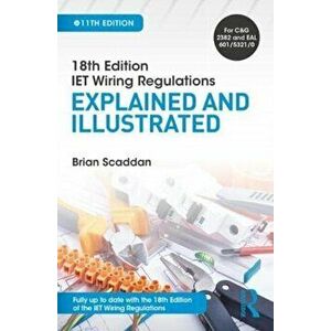 IET Wiring Regulations: Explained and Illustrated, Paperback - Brian Scaddan imagine