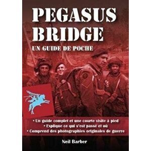 Pegasus Bridge. Un Guide De Poche, Paperback - Neil Barber imagine