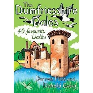 Dumfriesshire Dales. 40 favourite walks, Paperback - Donald Greig imagine