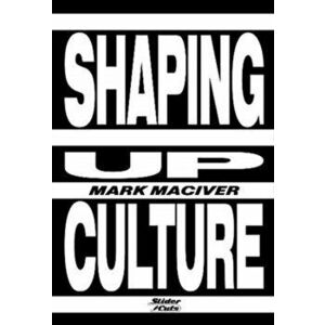 Shaping Up Culture, Paperback - Mark Maciver imagine