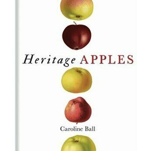 Heritage Apples, Hardback - Caroline Ball imagine