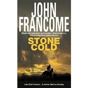 Stone Cold. A gripping racing thriller about a horse race with deadly consequences, Paperback - John Francome imagine