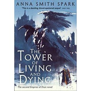 Tower of Living and Dying, Paperback - Anna Smith Spark imagine