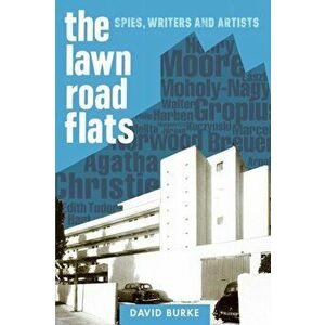 Lawn Road Flats - Spies, Writers and Artists, Paperback - David Burke imagine