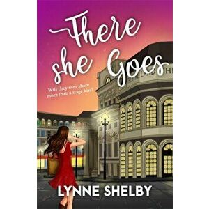 There She Goes. The Theatreland Series, Paperback - Lynne Shelby imagine