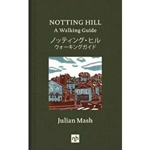Notting Hill. A Walking Guide, Hardback - Julian Mash imagine