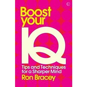 Boost your IQ. Tips and Techniques for a Sharper Mind, Paperback - Ron Bracey imagine