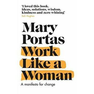 Work Like a Woman. A Manifesto For Change, Paperback - Mary Portas imagine