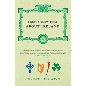 I Never Knew That About Ireland, Paperback - Christopher Winn imagine