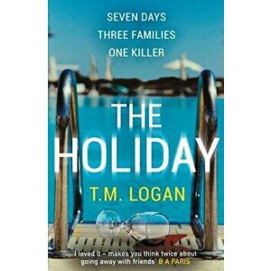 Holiday. The bestselling Richard and Judy Book Club thriller, Paperback - T.M. Logan imagine