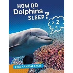 How Do Dolphins Sleep?, Hardback - Nancy Furstinger imagine