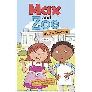 Max and Zoe at the Doctor's, Hardback - Shelley Swanson Sateren imagine