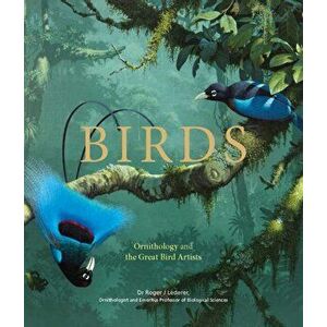 Birds. Ornithology and the Great Bird Artists, Hardback - Roger Lederer imagine
