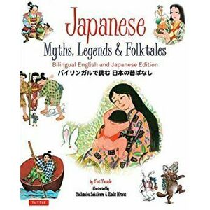 Japanese Myths, Legends & Folktales. Bilingual English and Japanese Edition (12 Folktales), Hardback - Yuri Yasuda imagine