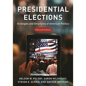 Presidential Elections. Strategies and Structures of American Politics, Paperback - David A. Hopkins imagine