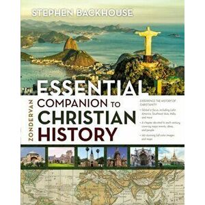 Zondervan Essential Companion to Christian History, Paperback - Stephen Backhouse imagine