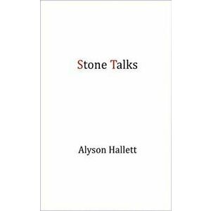 Stone Talks, Paperback - Alyson Hallett imagine