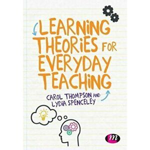 Learning Theories for Everyday Teaching, Paperback - Lydia Spenceley imagine