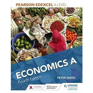 Pearson Edexcel A level Economics A Fourth Edition, Paperback - Peter Smith imagine