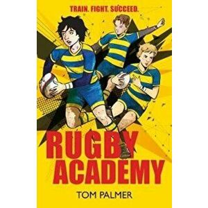 Rugby Academy, Paperback - Tom Palmer imagine