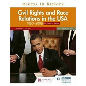 Access to History: Civil Rights and Race Relations in the USA 1850-2009 for Pearson Edexcel Second Edition, Paperback - Vivienne Sanders imagine
