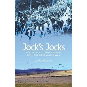 Jock's Jocks. Voices of Scottish Soldiers from the First World War, Paperback - *** imagine