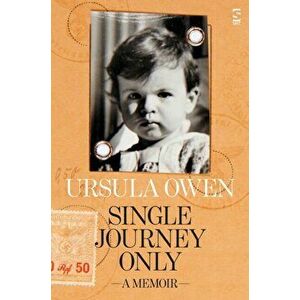 Single Journey Only. A Memoir, Paperback - Ursula Owen imagine
