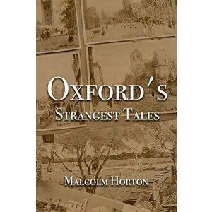 Oxford's Strangest Tales, Paperback - Malcolm Horton imagine