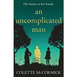 Uncomplicated Man. the uplifting story you need this winter..., Paperback - Colette McCormick imagine