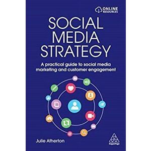 Social Media Strategy. A Practical Guide to Social Media Marketing and Customer Engagement, Paperback - Julie Atherton imagine