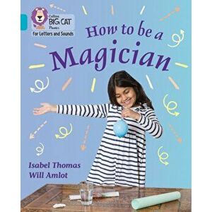 How to be a Magician!. Band 7/Turquoise, Paperback - Isabel Thomas imagine