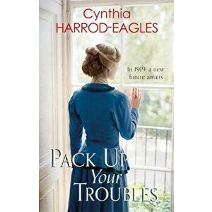 Pack Up Your Troubles. War at Home, 1919, Paperback - Cynthia Harrod-Eagles imagine