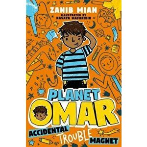 Planet Omar: Accidental Trouble Magnet. Book 1, Paperback - Zanib Mian imagine