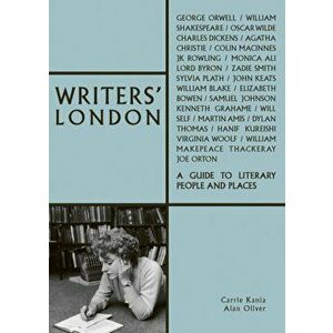 Writers' London. A Guide to Literary People and Places, Paperback - Alan Oliver imagine