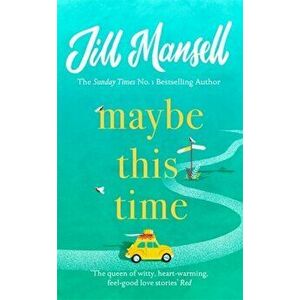 Maybe This Time. The heart-warming new novel of love and friendship from the bestselling author, Paperback - Jill Mansell imagine