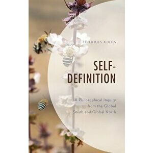 Self Definition. A Philosophical Inquiry from the Global South and Global North, Hardback - Teodros Kiros imagine