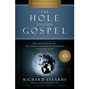 Hole in Our Gospel 10th Anniversary Edition, Paperback - Richard Stearns imagine