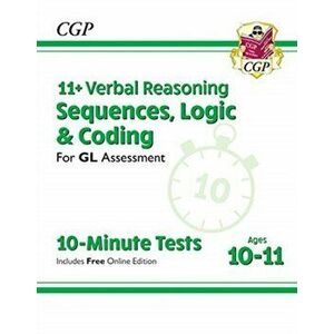 New 11+ GL 10-Minute Tests: Verbal Reasoning Sequences, Logic & Coding - Ages 10-11 (+ Online Ed), Paperback - *** imagine