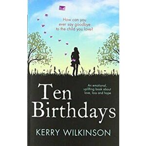 Ten Birthdays, Paperback - Kerry Wilkinson imagine
