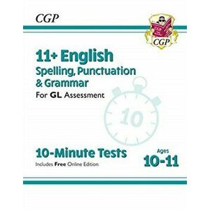 New 11+ GL 10-Minute Tests: English Spelling, Punctuation & Grammar - Ages 10-11 (with Online Ed), Paperback - *** imagine