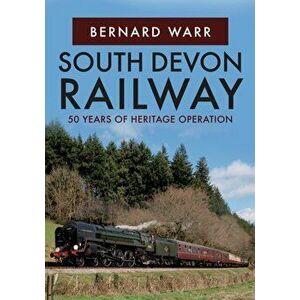 South Devon Railway. 50 Years of Heritage Operation, Paperback - Bernard Warr imagine