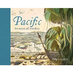 Pacific. An Ocean of Wonders, Hardback - Philip Hatfield imagine